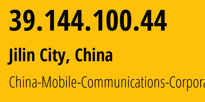 IP address 39.144.100.44 (Chaoyang, Jilin, China) get location, coordinates on map, ISP provider AS134810 China-Mobile-Communications-Corporation // who is provider of ip address 39.144.100.44, whose IP address