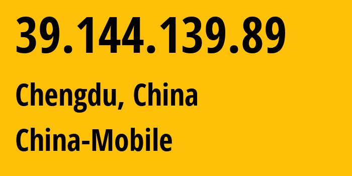 IP-адрес 39.144.139.89 (Чэнду, Sichuan, Китай) определить местоположение, координаты на карте, ISP провайдер AS9808 China-Mobile // кто провайдер айпи-адреса 39.144.139.89