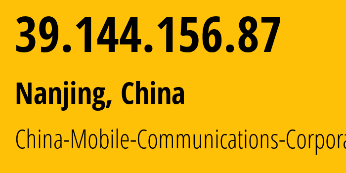 IP address 39.144.156.87 (Nanjing, Jiangsu, China) get location, coordinates on map, ISP provider AS56046 China-Mobile-Communications-Corporation // who is provider of ip address 39.144.156.87, whose IP address