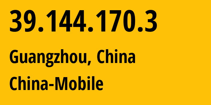 IP-адрес 39.144.170.3 (Гуанчжоу, Guangdong, Китай) определить местоположение, координаты на карте, ISP провайдер AS9808 China-Mobile // кто провайдер айпи-адреса 39.144.170.3