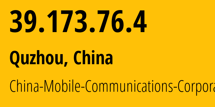 IP address 39.173.76.4 get location, coordinates on map, ISP provider AS56041 China-Mobile-Communications-Corporation // who is provider of ip address 39.173.76.4, whose IP address