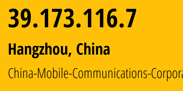 IP address 39.173.116.7 get location, coordinates on map, ISP provider AS56041 China-Mobile-Communications-Corporation // who is provider of ip address 39.173.116.7, whose IP address