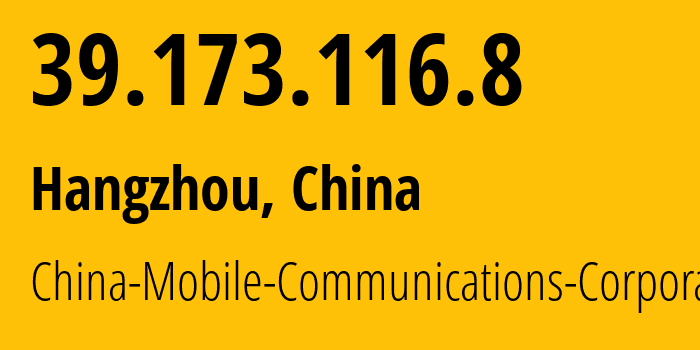 IP address 39.173.116.8 get location, coordinates on map, ISP provider AS56041 China-Mobile-Communications-Corporation // who is provider of ip address 39.173.116.8, whose IP address