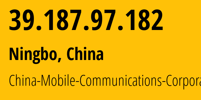 IP address 39.187.97.182 (Ningbo, Zhejiang, China) get location, coordinates on map, ISP provider AS56041 China-Mobile-Communications-Corporation // who is provider of ip address 39.187.97.182, whose IP address