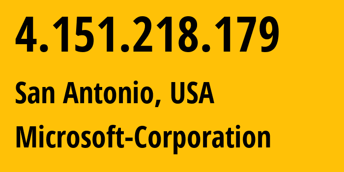 IP address 4.151.218.179 (San Antonio, Texas, USA) get location, coordinates on map, ISP provider AS8075 Microsoft-Corporation // who is provider of ip address 4.151.218.179, whose IP address