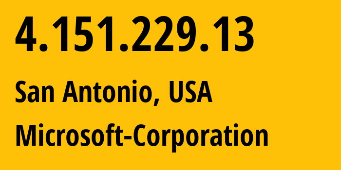 IP-адрес 4.151.229.13 (Сан-Антонио, Техас, США) определить местоположение, координаты на карте, ISP провайдер AS8075 Microsoft-Corporation // кто провайдер айпи-адреса 4.151.229.13