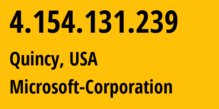 IP-адрес 4.154.131.239 (Куинси, Вашингтон, США) определить местоположение, координаты на карте, ISP провайдер AS8075 Microsoft-Corporation // кто провайдер айпи-адреса 4.154.131.239