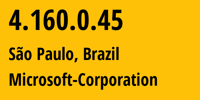 IP address 4.160.0.45 (São Paulo, Sao Paulo, Brazil) get location, coordinates on map, ISP provider AS8075 Microsoft-Corporation // who is provider of ip address 4.160.0.45, whose IP address