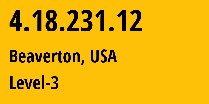 IP-адрес 4.18.231.12 (Бивертон, Орегон, США) определить местоположение, координаты на карте, ISP провайдер AS3356 Level-3 // кто провайдер айпи-адреса 4.18.231.12