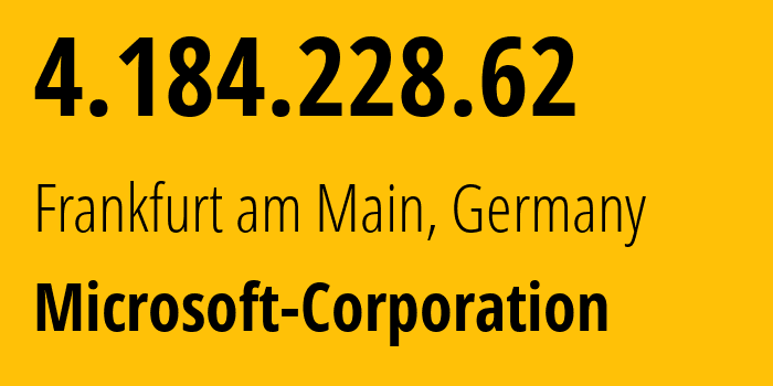 IP address 4.184.228.62 get location, coordinates on map, ISP provider AS8075 Microsoft-Corporation // who is provider of ip address 4.184.228.62, whose IP address