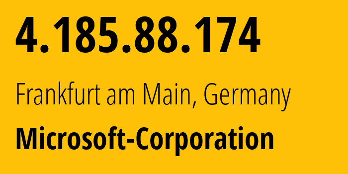 IP-адрес 4.185.88.174 (Франкфурт, Гессен, Германия) определить местоположение, координаты на карте, ISP провайдер AS8075 Microsoft-Corporation // кто провайдер айпи-адреса 4.185.88.174