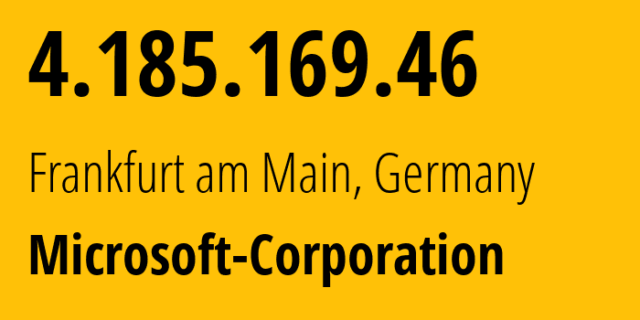 IP-адрес 4.185.169.46 (Франкфурт, Гессен, Германия) определить местоположение, координаты на карте, ISP провайдер AS8075 Microsoft-Corporation // кто провайдер айпи-адреса 4.185.169.46