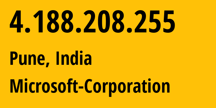 IP address 4.188.208.255 (Pune, Maharashtra, India) get location, coordinates on map, ISP provider AS8075 Microsoft-Corporation // who is provider of ip address 4.188.208.255, whose IP address