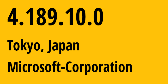 IP-адрес 4.189.10.0 (Токио, Tokyo, Япония) определить местоположение, координаты на карте, ISP провайдер AS8075 Microsoft-Corporation // кто провайдер айпи-адреса 4.189.10.0