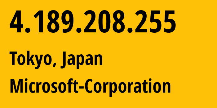 IP-адрес 4.189.208.255 (Токио, Tokyo, Япония) определить местоположение, координаты на карте, ISP провайдер AS8075 Microsoft-Corporation // кто провайдер айпи-адреса 4.189.208.255