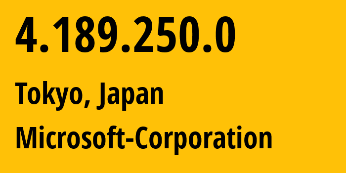 IP address 4.189.250.0 (Tokyo, Tokyo, Japan) get location, coordinates on map, ISP provider AS8075 Microsoft-Corporation // who is provider of ip address 4.189.250.0, whose IP address