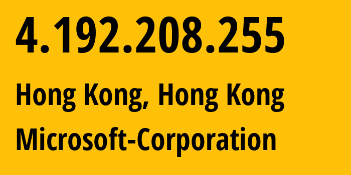 IP-адрес 4.192.208.255 (Гонконг, Central and Western District, Гонконг) определить местоположение, координаты на карте, ISP провайдер AS8075 Microsoft-Corporation // кто провайдер айпи-адреса 4.192.208.255