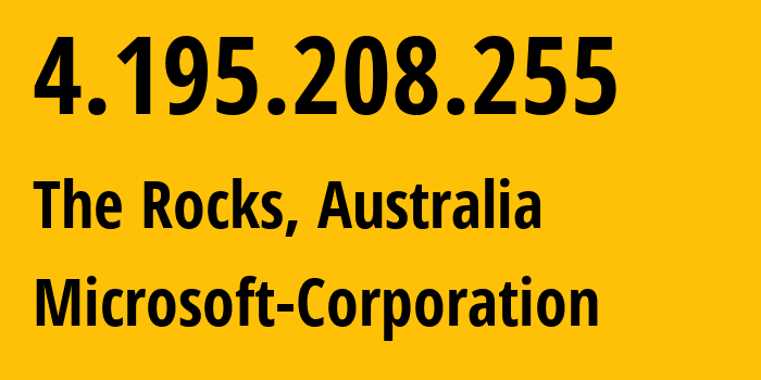 IP address 4.195.208.255 (The Rocks, New South Wales, Australia) get location, coordinates on map, ISP provider AS8075 Microsoft-Corporation // who is provider of ip address 4.195.208.255, whose IP address