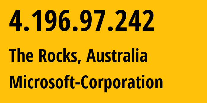 IP address 4.196.97.242 (The Rocks, New South Wales, Australia) get location, coordinates on map, ISP provider AS8075 Microsoft-Corporation // who is provider of ip address 4.196.97.242, whose IP address