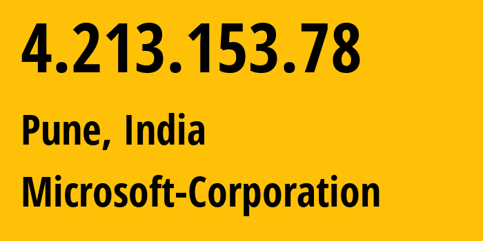 IP address 4.213.153.78 (Pune, Maharashtra, India) get location, coordinates on map, ISP provider AS8075 Microsoft-Corporation // who is provider of ip address 4.213.153.78, whose IP address