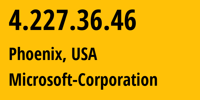 IP address 4.227.36.46 (Phoenix, Arizona, USA) get location, coordinates on map, ISP provider AS8075 Microsoft-Corporation // who is provider of ip address 4.227.36.46, whose IP address