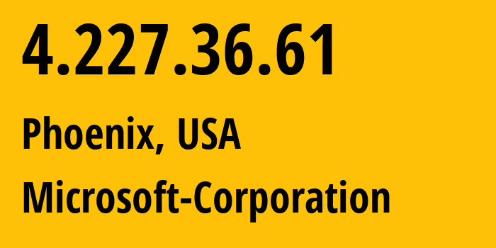 IP-адрес 4.227.36.61 (Финикс, Аризона, США) определить местоположение, координаты на карте, ISP провайдер AS8075 Microsoft-Corporation // кто провайдер айпи-адреса 4.227.36.61