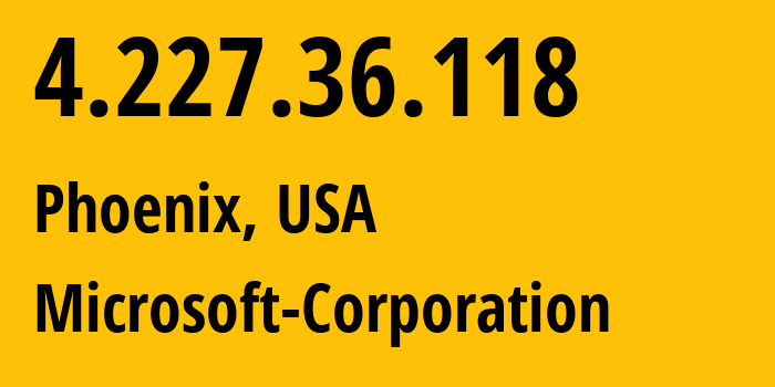 IP-адрес 4.227.36.118 (Финикс, Аризона, США) определить местоположение, координаты на карте, ISP провайдер AS8075 Microsoft-Corporation // кто провайдер айпи-адреса 4.227.36.118