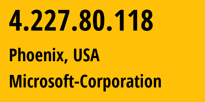 IP address 4.227.80.118 (Phoenix, Arizona, USA) get location, coordinates on map, ISP provider AS8075 Microsoft-Corporation // who is provider of ip address 4.227.80.118, whose IP address