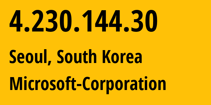 IP address 4.230.144.30 (Seoul, Seoul, South Korea) get location, coordinates on map, ISP provider AS8075 Microsoft-Corporation // who is provider of ip address 4.230.144.30, whose IP address