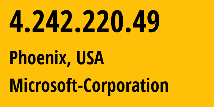 IP address 4.242.220.49 (Phoenix, Arizona, USA) get location, coordinates on map, ISP provider AS8075 Microsoft-Corporation // who is provider of ip address 4.242.220.49, whose IP address