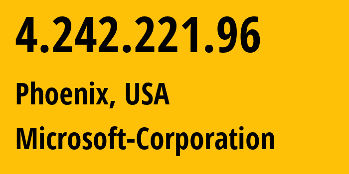 IP address 4.242.221.96 (Phoenix, Arizona, USA) get location, coordinates on map, ISP provider AS8075 Microsoft-Corporation // who is provider of ip address 4.242.221.96, whose IP address