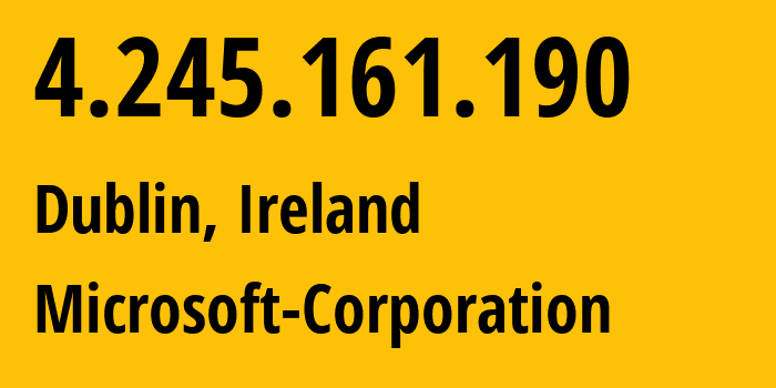 IP address 4.245.161.190 (Dublin, Leinster, Ireland) get location, coordinates on map, ISP provider AS8075 Microsoft-Corporation // who is provider of ip address 4.245.161.190, whose IP address