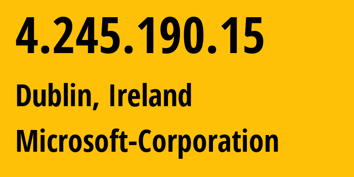 IP address 4.245.190.15 (Dublin, Leinster, Ireland) get location, coordinates on map, ISP provider AS8075 Microsoft-Corporation // who is provider of ip address 4.245.190.15, whose IP address