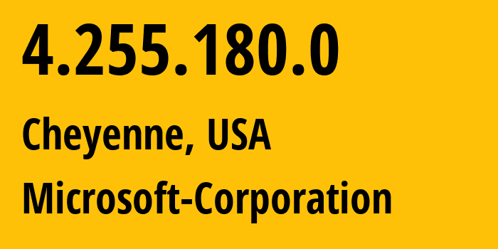 IP address 4.255.180.0 (Cheyenne, Wyoming, USA) get location, coordinates on map, ISP provider AS8075 Microsoft-Corporation // who is provider of ip address 4.255.180.0, whose IP address