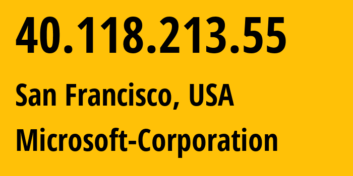 IP-адрес 40.118.213.55 (Сан-Франциско, Калифорния, США) определить местоположение, координаты на карте, ISP провайдер AS8075 Microsoft-Corporation // кто провайдер айпи-адреса 40.118.213.55