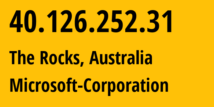 IP address 40.126.252.31 (The Rocks, New South Wales, Australia) get location, coordinates on map, ISP provider AS8075 Microsoft-Corporation // who is provider of ip address 40.126.252.31, whose IP address