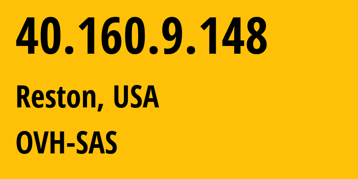 IP-адрес 40.160.9.148 (Рестон, Вирджиния, США) определить местоположение, координаты на карте, ISP провайдер AS16276 OVH-SAS // кто провайдер айпи-адреса 40.160.9.148