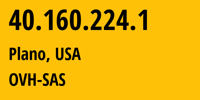 IP-адрес 40.160.224.1 (Планом, Техас, США) определить местоположение, координаты на карте, ISP провайдер AS16276 OVH-SAS // кто провайдер айпи-адреса 40.160.224.1