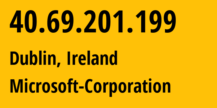 IP address 40.69.201.199 (Dublin, Leinster, Ireland) get location, coordinates on map, ISP provider AS8075 Microsoft-Corporation // who is provider of ip address 40.69.201.199, whose IP address