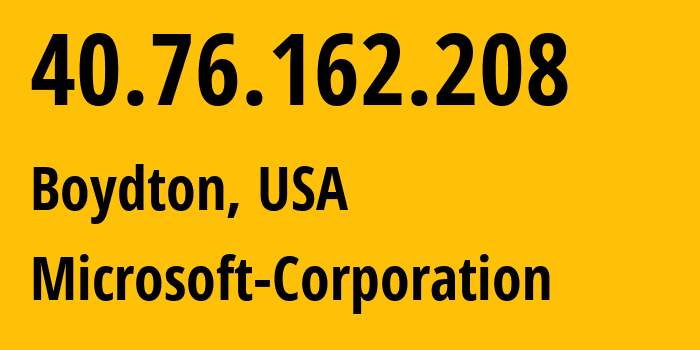 IP-адрес 40.76.162.208 (Boydton, Вирджиния, США) определить местоположение, координаты на карте, ISP провайдер AS8075 Microsoft-Corporation // кто провайдер айпи-адреса 40.76.162.208