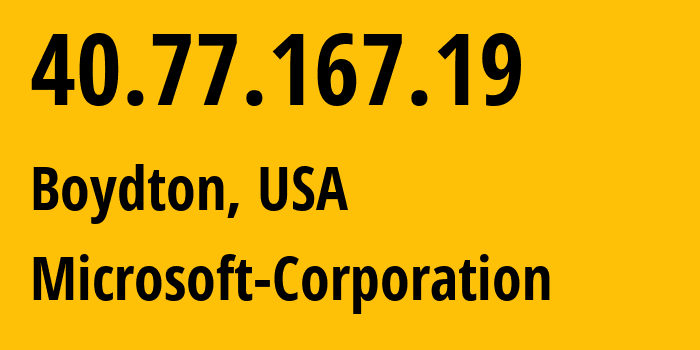 IP address 40.77.167.19 (Boydton, Virginia, USA) get location, coordinates on map, ISP provider AS8075 Microsoft-Corporation // who is provider of ip address 40.77.167.19, whose IP address