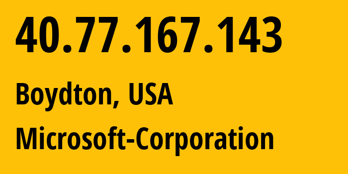 IP-адрес 40.77.167.143 (Boydton, Вирджиния, США) определить местоположение, координаты на карте, ISP провайдер AS8075 Microsoft-Corporation // кто провайдер айпи-адреса 40.77.167.143