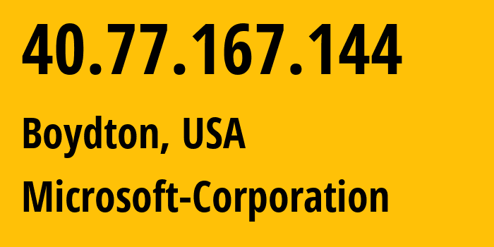 IP-адрес 40.77.167.144 (Boydton, Вирджиния, США) определить местоположение, координаты на карте, ISP провайдер AS8075 Microsoft-Corporation // кто провайдер айпи-адреса 40.77.167.144