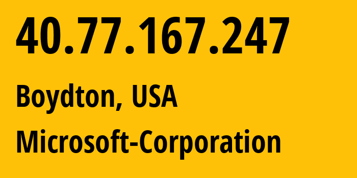 IP-адрес 40.77.167.247 (Boydton, Вирджиния, США) определить местоположение, координаты на карте, ISP провайдер AS8075 Microsoft-Corporation // кто провайдер айпи-адреса 40.77.167.247