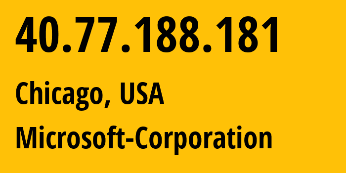 IP-адрес 40.77.188.181 (Чикаго, Иллинойс, США) определить местоположение, координаты на карте, ISP провайдер AS8075 Microsoft-Corporation // кто провайдер айпи-адреса 40.77.188.181