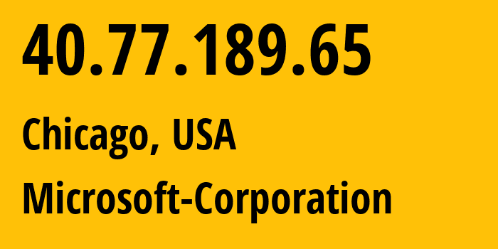 IP address 40.77.189.65 (Chicago, Illinois, USA) get location, coordinates on map, ISP provider AS8075 Microsoft-Corporation // who is provider of ip address 40.77.189.65, whose IP address