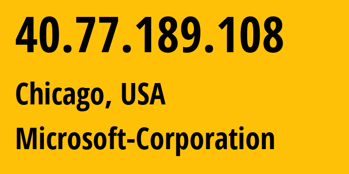 IP address 40.77.189.108 (Chicago, Illinois, USA) get location, coordinates on map, ISP provider AS8075 Microsoft-Corporation // who is provider of ip address 40.77.189.108, whose IP address