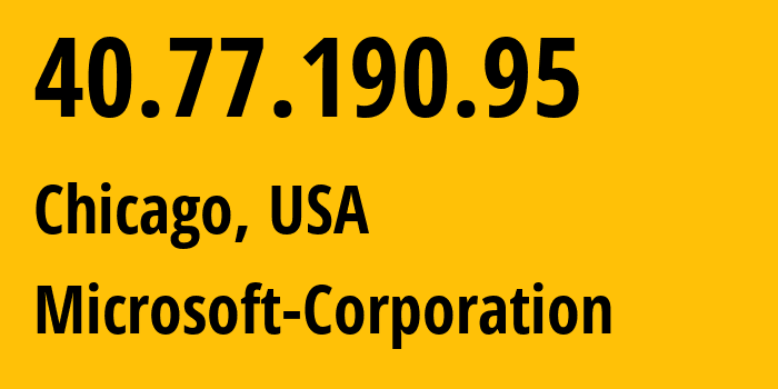 IP-адрес 40.77.190.95 (Чикаго, Иллинойс, США) определить местоположение, координаты на карте, ISP провайдер AS8075 Microsoft-Corporation // кто провайдер айпи-адреса 40.77.190.95