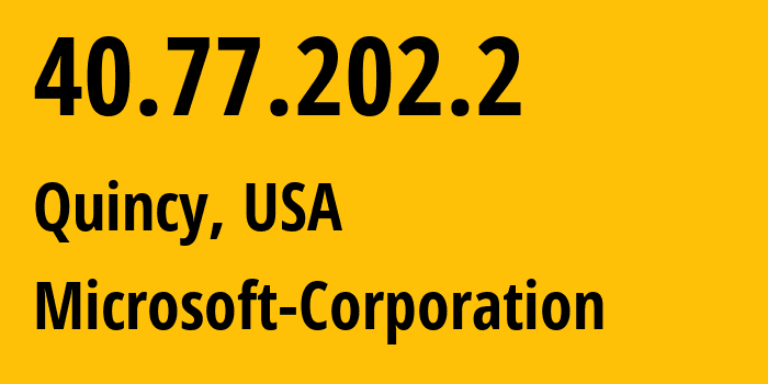 IP-адрес 40.77.202.2 (Куинси, Вашингтон, США) определить местоположение, координаты на карте, ISP провайдер AS8075 Microsoft-Corporation // кто провайдер айпи-адреса 40.77.202.2