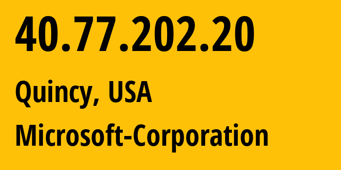 IP-адрес 40.77.202.20 (Куинси, Вашингтон, США) определить местоположение, координаты на карте, ISP провайдер AS8075 Microsoft-Corporation // кто провайдер айпи-адреса 40.77.202.20
